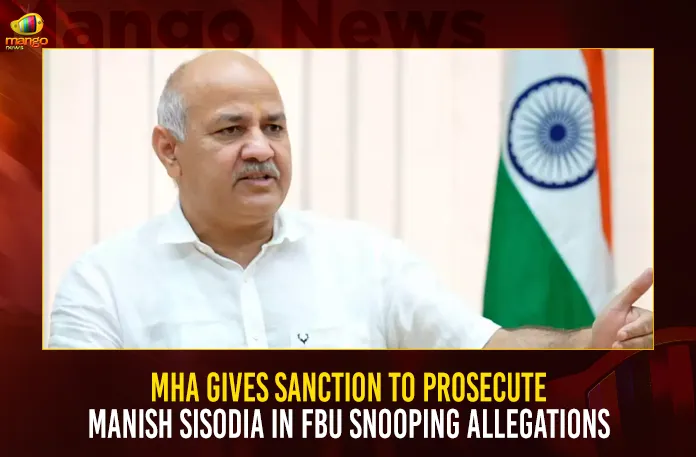 MHA Gives Sanction To Prosecute Manish Sisodia In FBU Snooping Allegations, MHA Gives Sanction To Prosecute Manish Sisodia, Prosecute Manish Sisodia, Manish Sisodia In FBU Snooping Allegations, Prosecute Manish Sisodia In FBU,Mango News, Manish Sisodia Education Minister,How To Contact Manish Sisodia,Manish Sisodia,Manish Sisodia Cast,Manish Sisodia Email Id,Manish Sisodia Net Worth,Manish Sisodia News,Manish Sisodia Office,Manish Sisodia Twitter,Manish Sisodia Wife,Nisha Singh Manish Sisodia