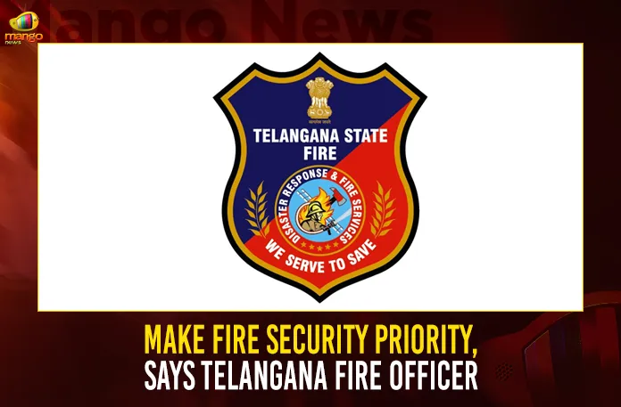 Make Fire Security Priority, Says Telangana Fire Officer