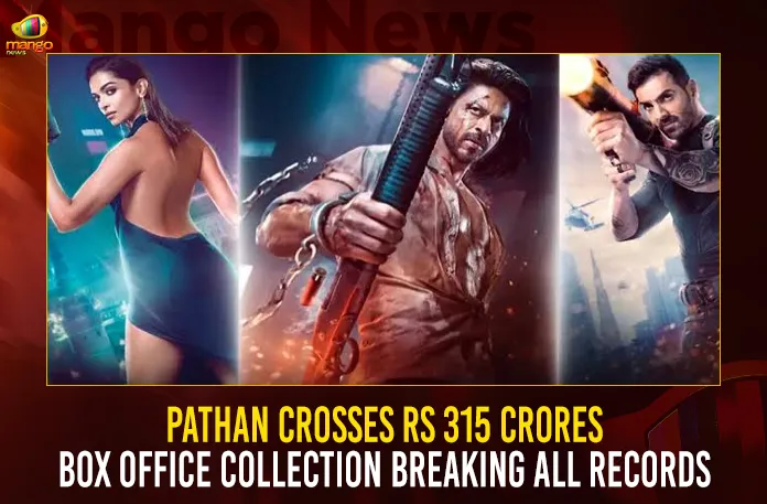 Pathaan Crosses Rs 315 Crores Box Office Collection Breaking All Records