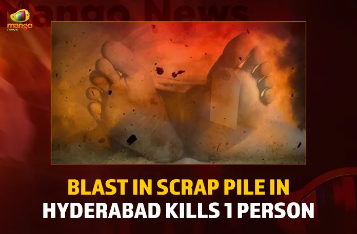 Blast In Scrap Pile In Hyderabad Kills 1 Person,Blast In Scrap Pile,Scrap Pile Blast,Scrap Pile Blast Hyderabad,Mango News,Hyderabad Scrap Pile Blast,Blast In Scrap Pile Kills 1 Person,Blast In Scrap Pile Hyd,Hyderabad Crime,Hyderabad GHMC,GHMC,GHMC Latest News,GHMC News,GHMC Updates,Hyderabad,Hyderabad News,Hyderabad Latest News and Updates