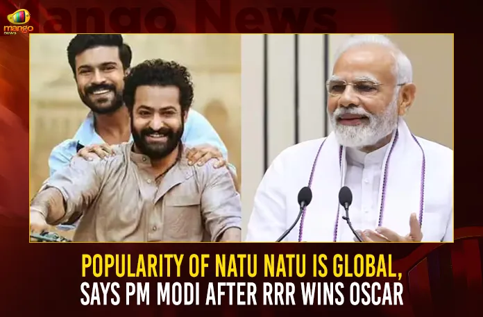Popularity Of Natu Natu Is Global, Says PM Modi After RRR Wins Oscar