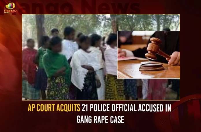 AP Court Acquits 21 Police Official Accused In Gang Rape Case,AP Court Acquits 21 Police,21 Police Official Accused,Police Official Accused In Gang Rape Case,Mango News,Court acquits 21 policemen accused,Andhra Pradesh court acquits 21 policemen accused,AP Court Latest News,AP Court Latest Updates,AP Gang Rape Case News Today,AP Gang Rape Case Latest News,AP Gang Rape Case Latest Updates,AP 21 Police Official Accuse