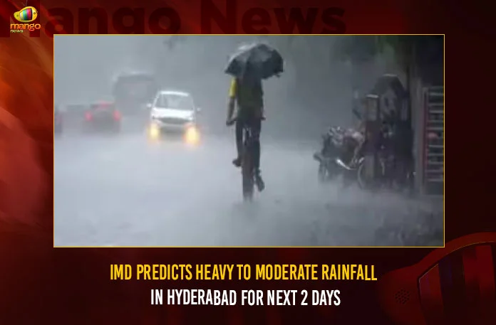 IMD Predicts Heavy To Moderate Rainfall In Hyderabad For Next 2 Days