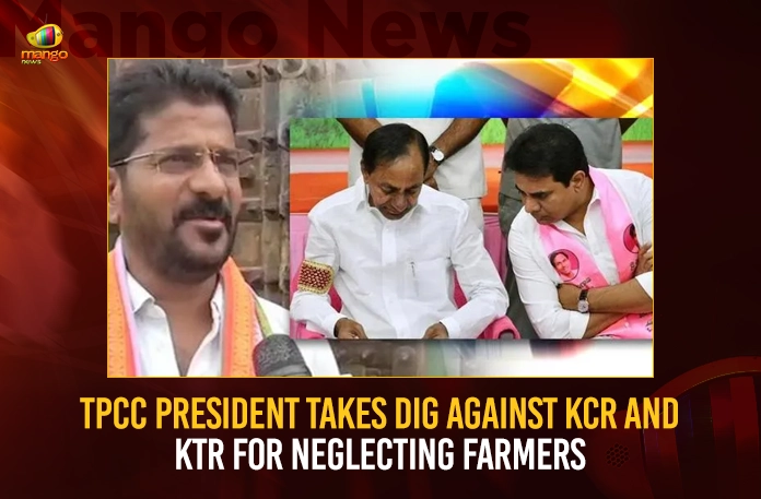 TPCC President Takes Dig Against KCR And KTR For Neglecting Farmers,TPCC President Takes Dig Against KCR,KTR For Neglecting Farmers,TPCC President Takes Dig,KCR And KTR For Neglecting Farmers,Mango News,CM KCR News And Live Updates,Telangana Political News And Updates,Hyderabad News,Telangana News,Telangana News Live,Telangana State Cm Kcr,Farmers Telangana CM Kcr,Ktr Latest News,TPCC President Latest News Updates