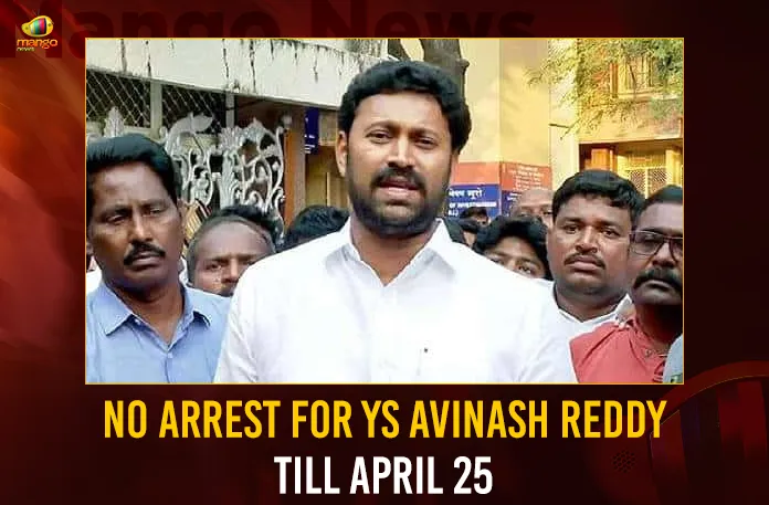 No Arrest For YS Avinash Reddy Till April 25,No Arrest For YS Avinash Reddy,No Arrest Till April 25,YS Avinash Reddy,Mango News,Dont Arrest YS Avinash Reddy,Telangana HC Restrains CBI From Arresting,YS Avinash Reddy Gets Relief In Telangana High Court,Viveka Murder Case,Can Grill Kadapa Mp In Uncle's Murder Case,TS HC DirecTS CBI Not To Arrest,,Telangana HC Restrains CBI,Ex-Minister Murder Case,Viveka Murder Case Latest News,Viveka Murder Case Live Updates,YS Avinash Reddy Latest News,YS Avinash Reddy Live Updates