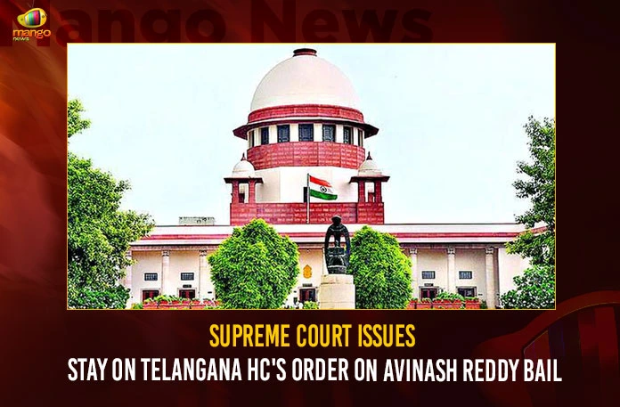 Supreme Court Issues Stay On Telangana HC's Order On Avinash Reddy Bail,Supreme Court Issues Stay,Telangana HC's Order On Avinash Reddy Bail,Mango News,Mango News Telugu,YS Vivekananda Reddy Assassination Case,SC Gives Stay On High Court Orders,High Court Orders Regarding MP Avinash Reddy Bail,Ex-Minister Murder Case,SC Gives Stay On Avinash Reddy's Bail,SC Stays Interim Bail Of Avinash Reddy,Don'T Arrest Kadapa MP Avinash Reddy,YS Avinash Reddy Seeks Pre-Arrest Bail,SC Issues Notice To CBI,Ex-Minister Murder Case,YS Sunitha Reddy Approaches SC Against Stay,Kadapa MP Moves Telangana HC,While Telling Avinash Not To Be Arrested,YS Avinash Reddy To Attend CBI Inquiry,Viveka Murder Case,CBI Issues Summons To MP YS Avinash Reddy