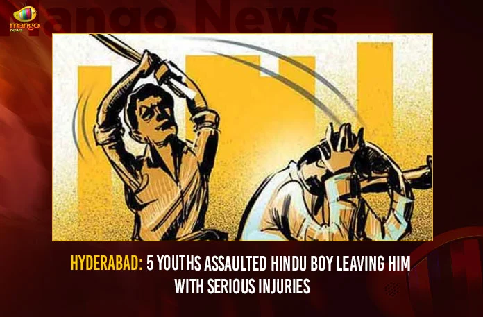 Hyderabad 5 Youths Assaulted Hindu Boy Leaving Him With Serious Injuries,Hindu Boy Leaving With Serious Injuries,Hindu Boy Beaten In Old City,Mango News,5 Youths Assaulted Hindu Boy,5 Youths Assaulted Hindu Boy In Hyderabad,Muslim Youths Assaulted Hindu Boy,Muslim Youths Assaulted Hindu Boy In Old City,5 youths assaulted hindu boy in hyderabad,5 Youths Assaulted Hindu Boy Latest News,5 Youths Assaulted Hindu Boy Latest Updates,Muslim Youths Assaulted Hindu Boy Latest News,Muslim Youths Assaulted Hindu Boy Latest Updates