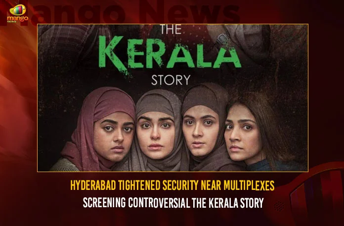 Hyderabad Tightened Security Near Multiplexes Screening Controversial The Kerala Story,Hyderabad Tightened Security Near Multiplexes,Hyderabad Tightened Security,The Kerala Story,Multiplexes Screening Controversial,Mango News,Security tightened near Hyderabad theatres,Police Tightens Security Near Theaters,Hyderabad Tightened Security,Security Tightened In Hyderabad,Multiplexes Screening Latest News And Updates,Police tightens security near theatres,The Kerala Story Latest News And Updates