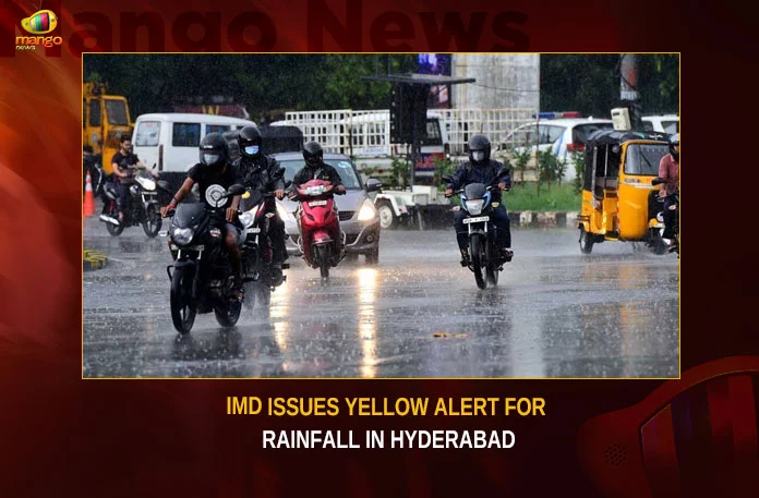 IMD Issues Yellow Alert For Rainfall In Hyderabad,IMD Issues Yellow Alert,Rainfall In Hyderabad,Yellow Alert For Rainfall,Yellow Alert In Hyderabad,IMD Issues Alert,Mango News,Hyderabad Latest News,Hyderabad Latest Updates,IMD Yellow Alert Latest News,IMD Yellow Alert Latest Updates,IMD Yellow Alert Live News,Telangana Rainfall News,Hyderabad IMD Alert Latest News,Hyderabad IMD Alert Latest Updates,Hyderabad IMD Alert Live News