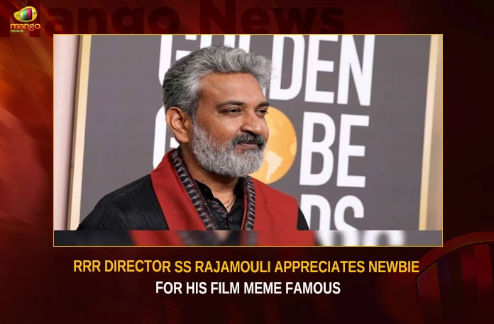 RRR Director SS Rajamouli Appreciates Newbie For His Film Meme Famous