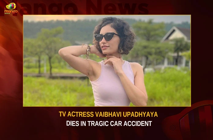 TV Actress Vaibhavi Upadhyaya Dead In Tragic Car Accident