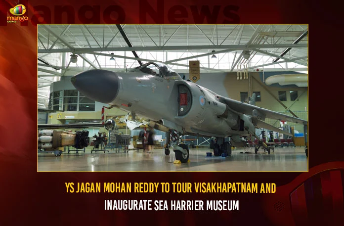YS Jagan Mohan Reddy To Tour Visakhapatnam And Inaugurate Sea Harrier Museum,YS Jagan Mohan Reddy To Tour Visakhapatnam,YS Jagan Mohan Reddy Inaugurate Sea Harrier Museum,Inaugurate Sea Harrier Museum In Visakhapatnam,Mango News,YS Jagan to tour Visakhapatnam today,Andhra Pradesh CM to inaugurate Sea Harrier Museum,Sea Harrier Museum will be pride of Andhra Pradesh,Sea Harrier Museum,Sea Harrier Museum In Visakhapatnam,Sea Harrier Museum Latest News And Updates,YS Jagan Mohan Reddy Latest News And Updates