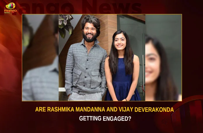 Are Rashmika Mandanna And Vijay Deverakonda Getting Engaged?