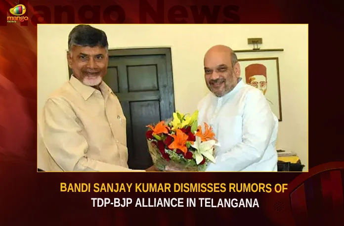Bandi Sanjay Kumar Dismisses Rumors Of TDP-BJP Alliance In Telangana,Bandi Sanjay Kumar Dismisses Rumors,Rumors Of TDP-BJP Alliance In Telangana,TDP-BJP Alliance In Telangana,Bandi Sanjay Dismisses Rumors Of TDP-BJP,Mango News,Bandi Sanjay dismisses speculations,Bandi Sanjay refutes buzz on alliance,Alliance with TDP mere speculation,Bandi Sanjay,Bandi Sanjay Latest News,Bandi Sanjay Latest Updates,Bandi Sanjay Live News,Bandi Sanjay Live Updates,TDP-BJP Alliance,TDP-BJP Alliance Latest News,TDP-BJP Alliance Latest Updates,Telangana Latest News and Updates