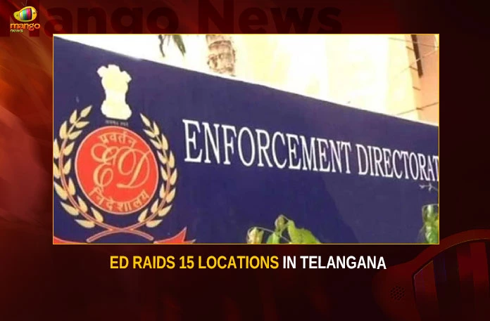 ED Raids 15 Locations In Telangana