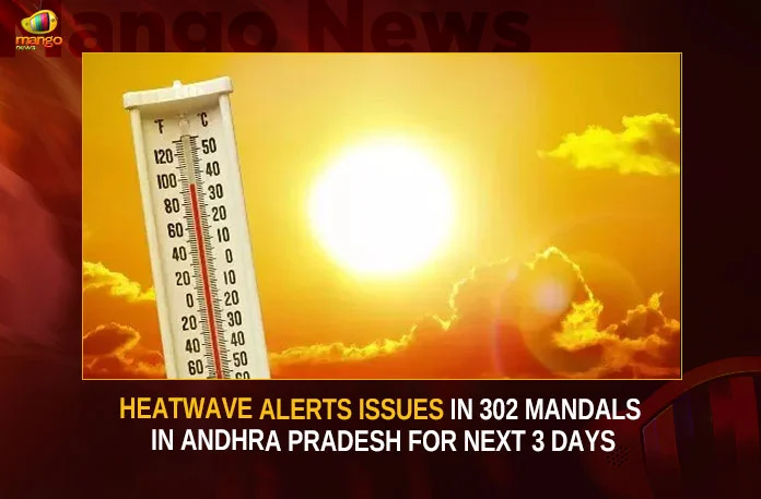 Heatwave Alerts Issues In 302 Mandals In Andhra Pradesh For Next 3 Days,Heatwave Alerts Andhra Pradesh,Heatwave Alerts Issues In 302 Mandals,Andhra Pradesh Heatwave Alerts,Mango News,Andhra Pradesh Heatwave Today,Andhra Pradesh Heatwave Forecast,Heat Wave Andhra Pradesh 2023,Heat Wave In Vizag,Imd,Andhra Pradesh Heatwave Alert Tomorrow,Andhra Pradesh Heatwave Alert Today,Heat Wave Andhra Pradesh 2023,Heat Wave In Andhra Pradesh,Heat Wave In Vizag