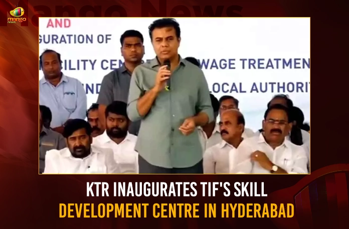 KTR Inaugurates TIF’s Skill Development Centre In Hyderabad
