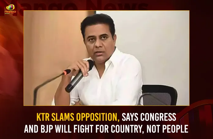 KTR Slams Opposition, Says Congress And BJP Will Fight For Country, Not People