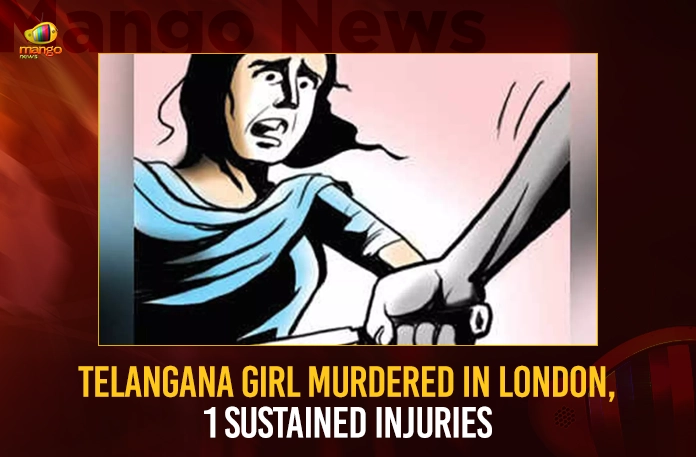 Telangana Girl Murdered In London, 1 Sustained Injuries