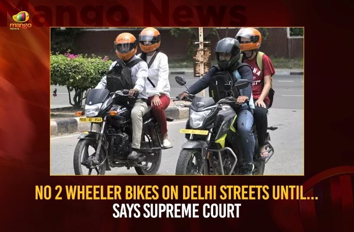 No 2 Wheeler Bikes On Delhi Streets Until Says Supreme Court,No 2 Wheeler Bikes On Delhi Streets,Supreme Court Ruling,Mango News,Bike Ban In Delhi,Delhi Traffic Regulations,Two Wheeler Restrictions,Supreme Court Verdict,Delhi Pollution Control,Transportation Changes,Alternative Commute Options,Supreme Court Directive,No bike-taxis to ply on Delhi roads,Setback for cab aggregators,Hit for Rapido and other bike-taxi operators,Bike Ban In Delhi Latest News,Bike Ban In Delhi Latest Updates,Bike Ban In Delhi Live News