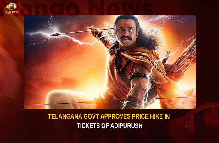 Telangana Govt Approves Price Hike In Tickets Of Adipurush