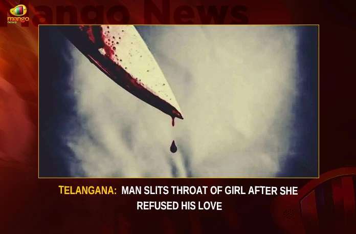 Telangana Man Slits Throat Of Girl After She Refused His Love,Telangana Man Slits Throat Of Girl,Man Slits Throat After She Refused,She Refused His Love,Jilted lover slits throat of girl,Man slits girls throat for rejecting,Mango News,Telangana Man Slits Throat Latest News,Telangana Man Slits Throat Latest Updates,Telangana Latest News And Updates,Hyderabad News,Telangana News,Telangana News Live,Man Slits Throat Latest News,Man Slits Throat Latest Updates,Man Slits Throat Live News