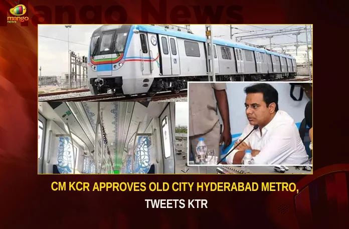 CM KCR Approves Old City Hyderabad Metro, Tweets KTR