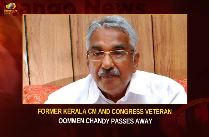 Former Kerala CM And Congress Veteran Oommen Chandy Passes Away