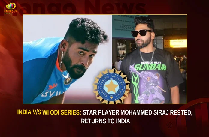 India V/S WI ODI Series: Star Player Mohammed Siraj Rested, Returns To India