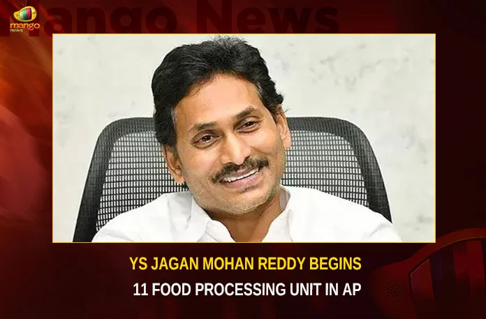YS Jagan Mohan Reddy Begins 11 Food Processing Unit In AP