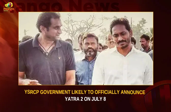 YSRCP Government Likely To Officially Announce Yatra 2 On July 8