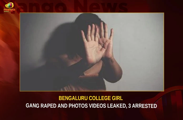 Bengaluru College Girl Gang Raped And Photos Videos Leaked, 3 Arrested