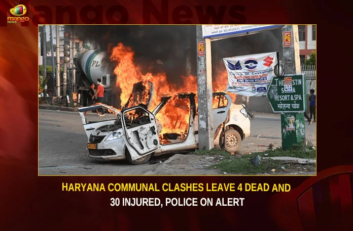 Haryana Communal Clashes Leave 4 Dead And 30 Injured Police On Alert,Haryana Communal Clashes,Communal Clashes Leave 4 Dead,Haryana Communal Clashes 30 Injured,Haryana Police On Alert,Haryana Violence Live Updates,Haryana Nuh Violence Live,Mango News,Haryana violence,Haryana On Alert After Communal Clashes,Haryana On High Alert,Communal clashes in 4 NCR districts,Indias northern Haryana state tense,Nuh Violence,Islamists attack VHPs shobha yatra,Nuh Violence Live Updates,Haryana Communal Clashes Latest News,Haryana Communal Clashes Latest Updates,Haryana Communal Clashes Live News