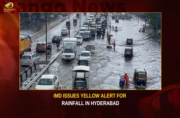 IMD Issues Yellow Alert For Rainfall In Hyderabad,IMD Issues Yellow Alert,Yellow Alert For Rainfall In Hyderabad,Rainfall In Hyderabad,Mango News,IMD forecast,IMD issues yellow alert for districts in TS,Hyderabad Rainfall Hits City,State to witness heavy rain,Telangana Hyderabad likely to receive rainfall,Hyderabad Rainfall,IMD Issues Yellow Alert Latest News,IMD Issues Yellow Alert Latest Updates,IMD Issues Yellow Alert Live News,Rainfall In Hyderabad Latest News