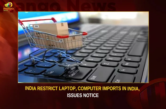 India Restrict Laptop, Computer Imports In India, Issues Notice