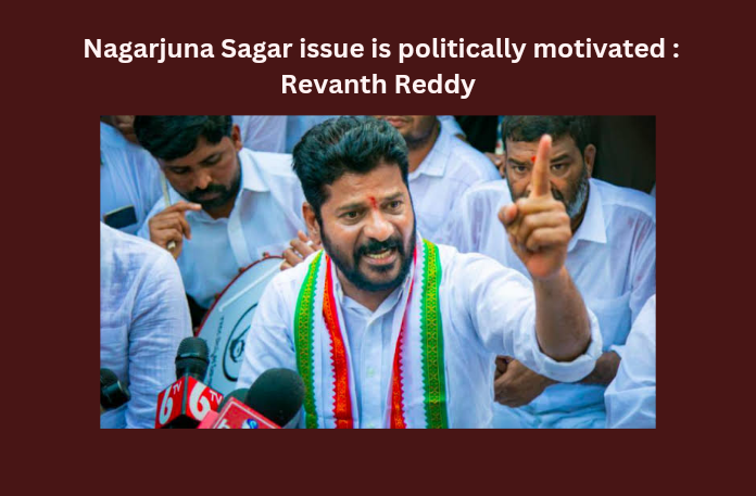 Nagarjuna Sagar controversy is politically motivated: Revanth Reddy