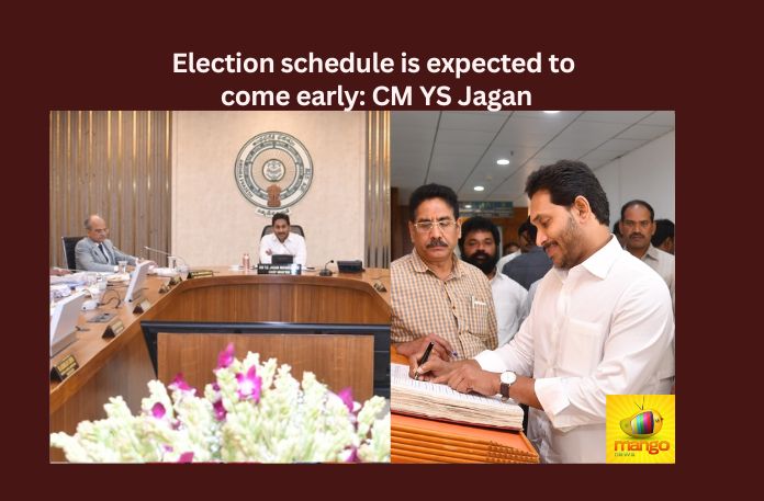 Election schedule is expected to come early CM YS Jagan,Election schedule is expected,expected to come early,CM YS Jagan,YS Jagan, AP CM, AP Government, AP Cabinet, State Government, CMO AP, Botcha Satyanarayana, Dharmana Prasad, Kottu Satyanarayana,Mango News,Election schedule Latest News,Election schedule Latest Updates,Election schedule Live News,AP Politics,AP Latest Political News,Andhra Pradesh Latest News,Andhra Pradesh News,Andhra Pradesh News and Live Updates