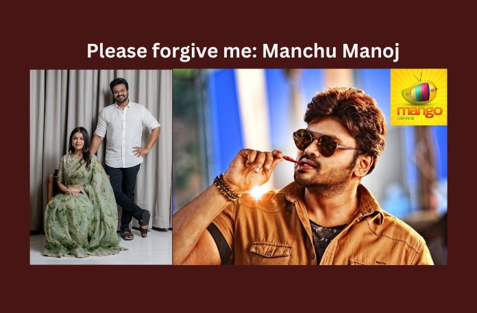 Please forgive me: Manchu Manoj