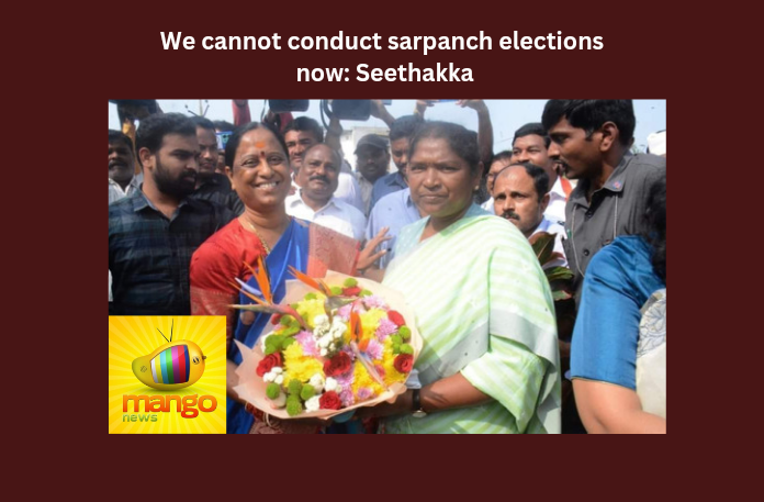 We cannot conduct sarpanch elections now: Seethakka