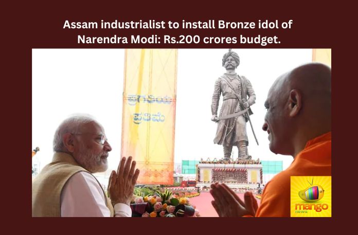 Assam industrialist to install Bronze idol of Narendra Modi: Rs.200 crores budget.