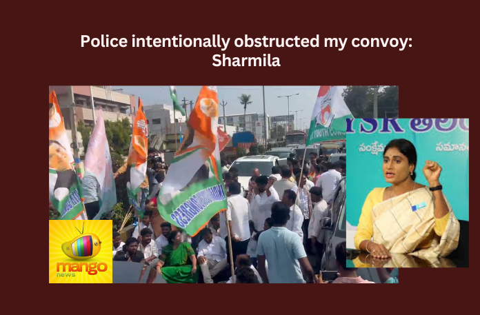 Police Intentionally Obstructed My Convoy Sharmila,Police Intentionally Obstructed,Police Obstructed My Convoy,Sharmila Convoy,YS Sharmila, AP Congress, APCC, Congress, Rahul Gandhi, YS Jagan, YSRCP,Mango News,Andhra Congress chief Sharmila,Congress leaders protest,YS Sharmila assumes charge,Sharmilas convoy stopped,YS Sharmila Latest News,YS Sharmila Live Updates,AP Politics,AP Latest Political News,Andhra Pradesh Latest News