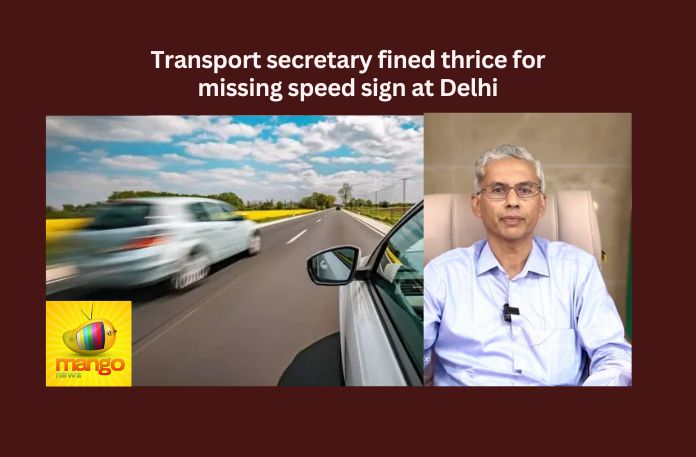 Transport secretary fined thrice for missing speed sign at Delhi
