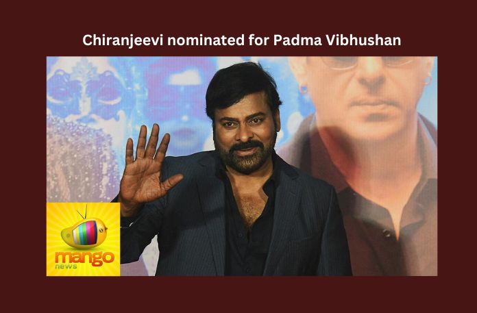 Chiranjeevi nominated for Padma Vibhushan