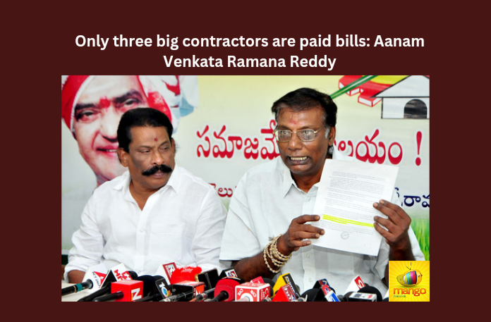 Only three big contractors are paid bills: Aanam Venkata Ramana Reddy
