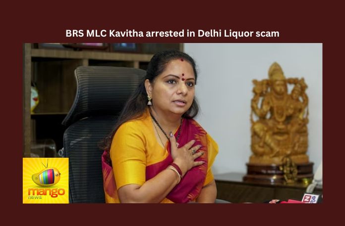 BRS MLC Kavitha Arrested in Delhi Liquor Scam, BRS MLC Kavitha Arrested, Delhi Liquor Scam, Liquor Scam, Liquor Scam Kavitha Arrested, MLC Kavitha, Nizambad, BRS, Delhi, Kavitha Arrest, KCR, KTR, Liquor Scam, Telangana, Political News, BJP,Mango News