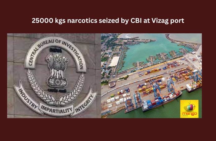 25000 kgs narcotics seized by CBI at Vizag port
