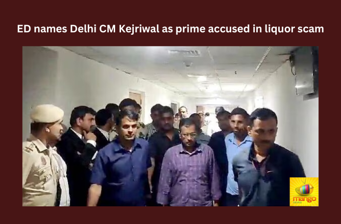 ED names Delhi CM Kejriwal as prime accused in liquor scam