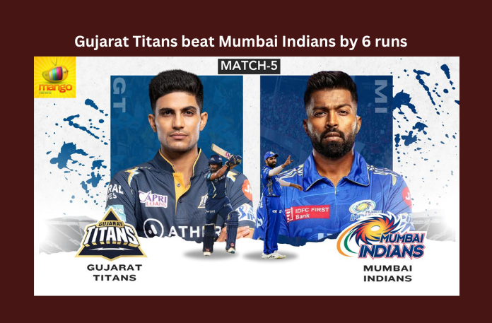 Gujarat Titans beat Mumbai Indians by 6 runs
