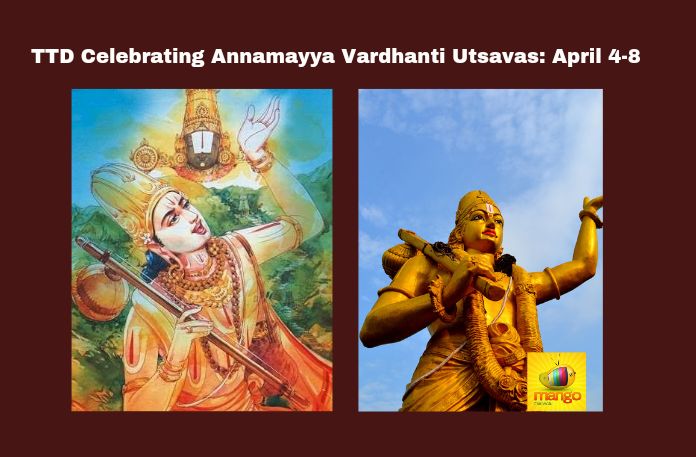 TTD Celebrating Annamayya Vardhanti Utsavas: April 4-8