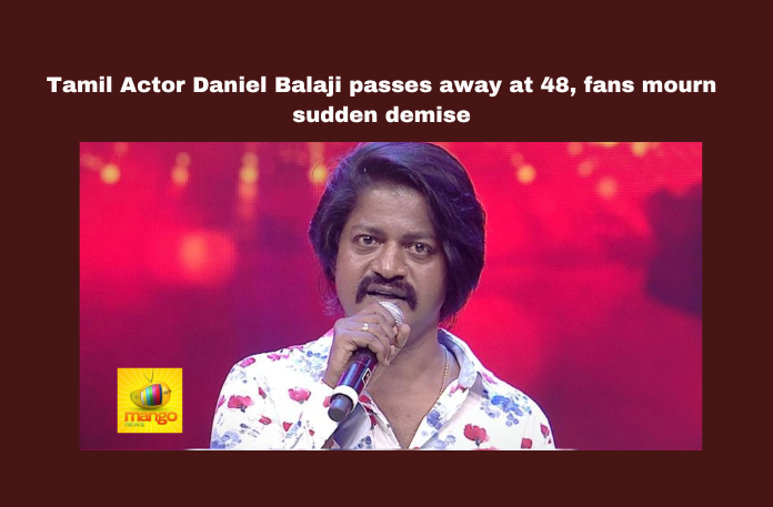Tamil Actor Daniel Balaji Passes Away at 48, Fans Mourn Sudden Demise